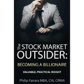 The Stock Market Outsider: Becoming a Billionaire: Valuable, Practical Insight - Paperback