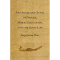 Aristotle and Xunzi on Shame, Moral Education, and the Good Life - Hardcover