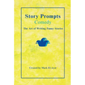 Story Prompts Comedy: The Art of Writing Funny Stories - Paperback