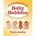 An Anthology of Baby Babbles: Beautiful Affirmations for Babies, now and the Years ahead. - Paperback