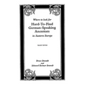 Where to Look for Hard-To-Find German-Speaking Ancestors in Eastern Europe - Paperback