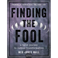 Finding the Fool: A Tarot Journey to Radical Transformation - Paperback