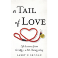 A Tail of Love: Life Lessons from Scrappy, a Pet Therapy Dog - Hardcover