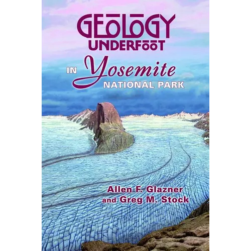 Geology Underfoot in Yosemite National Park - Paperback