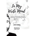 In My Write Mind: Musings on Mental Health, Self-Growth, Relationships, and Everything in Between - Hardcover
