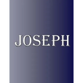 Joseph: 100 Pages 8.5" X 11" Personalized Name on Notebook College Ruled Line Paper - Paperback