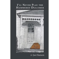 I'll Never Play the Hammered Dulcimer - Paperback