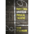Directing Amateur Musical Theatre: A Practical Guide for Non-Professional Theatre - Hardcover