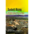 Sunbelt Rising: The Politics of Space, Place, and Region - Paperback