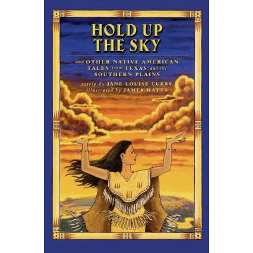 Hold Up the Sky: And Other Native American Tales from Texas and the - Paperback