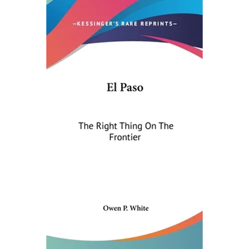 El Paso: The Right Thing On The Frontier - Hardcover