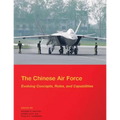 The Chinese Air Force - Evolving Concepts, Roles, and Capabilities: August 2012 - Paperback