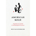 American Koan: Imagining Zen and Self in Autobiographical Literature - Paperback