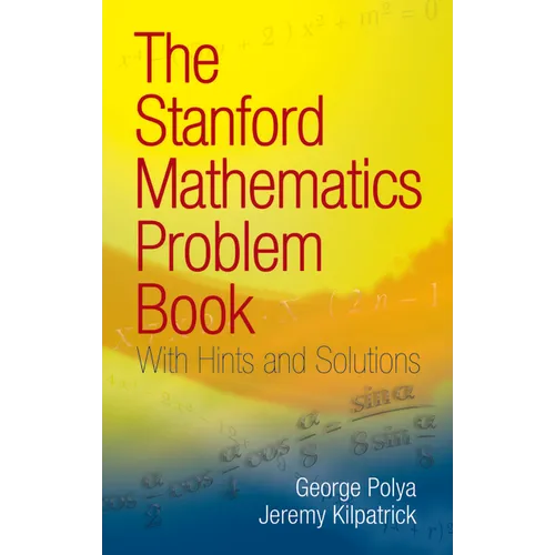 The Stanford Mathematics Problem Book: With Hints and Solutions - Paperback