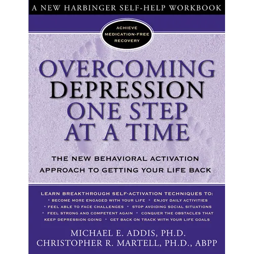 Overcoming Depression One Step at a Time: The New Behavioral Activation Approach to Getting Your Life Back - Paperback