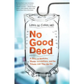 No Good Deed: A Story of Medicine, Murder Accusations, and the Debate Over How We Die - Paperback