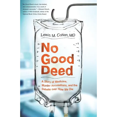 No Good Deed: A Story of Medicine, Murder Accusations, and the Debate Over How We Die - Paperback