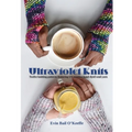 Ultraviolet Knits: Twelve knitting patterns featuring UV-reactive hand-dyed wool yarn - Paperback