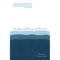 The Night, and the Rain, and the River: 22 Stories - Paperback