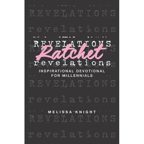 Ratchet Revelations: Inspirational Devotional for Millennials - Paperback