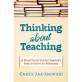 Thinking About Teaching: A Rural Social Studies Teacher's Path to Strive for Excellence - Paperback
