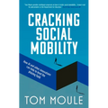 Social Mobility Cracked: Innovative Solutions to an Entrenched Problem - Paperback