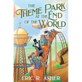 The Theme Park at the End of the World - Paperback