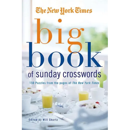 The New York Times Big Book of Sunday Crosswords: 150 Puzzles from the Pages of the New York Times - Paperback