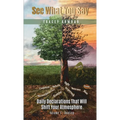 See What You Say: Daily Declarations That Will Shift Your Atmosphere - Paperback