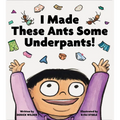 I Made These Ants Some Underpants! - Hardcover