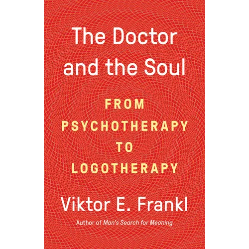 The Doctor and the Soul: From Psychotherapy to Logotherapy - Paperback