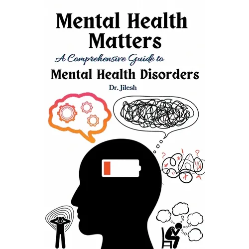 Mental Health Matters: A Comprehensive Guide to Mental Health Disorders - Paperback