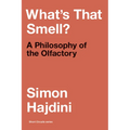 What's That Smell?: A Philosophy of the Olfactory - Paperback