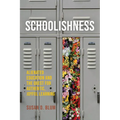 Schoolishness: Alienated Education and the Quest for Authentic, Joyful Learning - Paperback