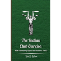 The Indian Club Exercise: With Explanatory Figures and Positions (1866) - Hardcover