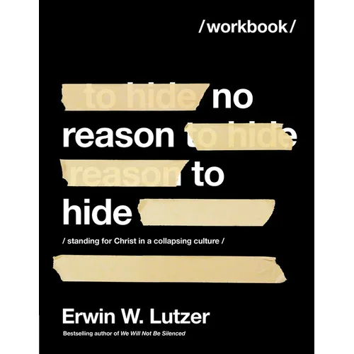 No Reason to Hide Workbook: Standing for Christ in a Collapsing Culture - Paperback