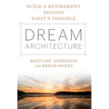 Dream Architecture: Build a Retirement Beyond What's Possible - Hardcover