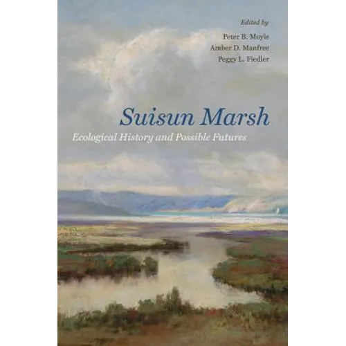 Suisun Marsh: Ecological History and Possible Futures - Paperback