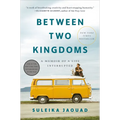 Between Two Kingdoms: A Memoir of a Life Interrupted - Hardcover