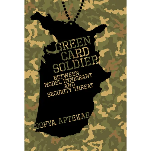Green Card Soldier: Between Model Immigrant and Security Threat - Paperback