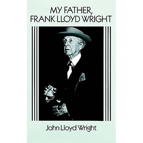 My Father, Frank Lloyd Wright - Paperback