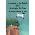 Apostasy in the Pulpit and Apathy in the Pews: A Study in the Book of Jude - Paperback