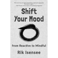 Shift Your Mood: from Reactive to Mindful - Paperback