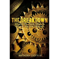 The Breakdown: Where We Have Been & Where We Are Headed - Paperback