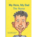 My Hero, My Dad, The Nurse - Paperback