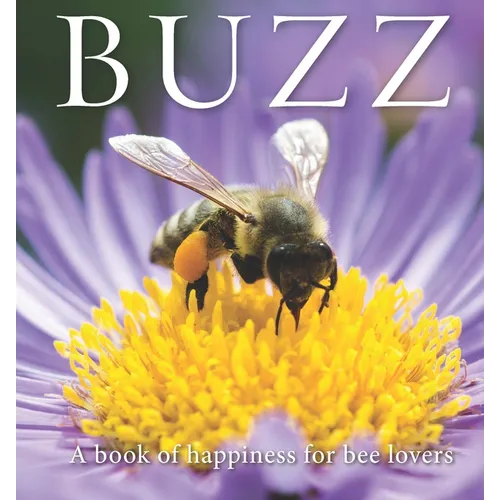 Buzz: A Book of Happiness for Bee Lovers - Hardcover
