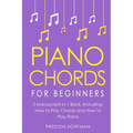 Piano Chords: For Beginners - Bundle - The Only 2 Books You Need to Learn Chords for Piano, Piano Chord Theory and Piano Chord Progressions Today - Paperback