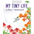 My Tiny Life by Ruby T. Hummingbird - Hardcover