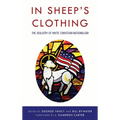 In Sheep's Clothing: The Idolatry of White Christian Nationalism - Paperback