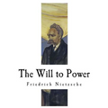 The Will to Power: An Attempted Transvaluation of All Values - Paperback